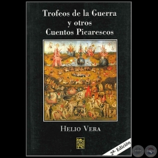 TROFEOS DE LA GUERRA Y OTROS CUENTOS PICARESCOS - 2da. EDICIÓN - Autor: HELIO VERA - Año 2007